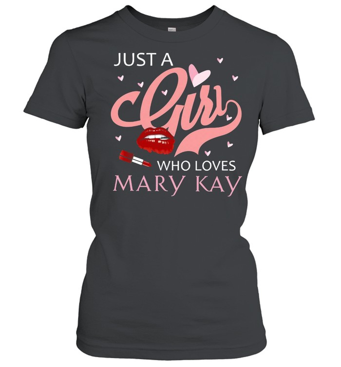 Lipstick Just A Girl Who Loves Mary Kay T-shirt Classic Women's T-shirt