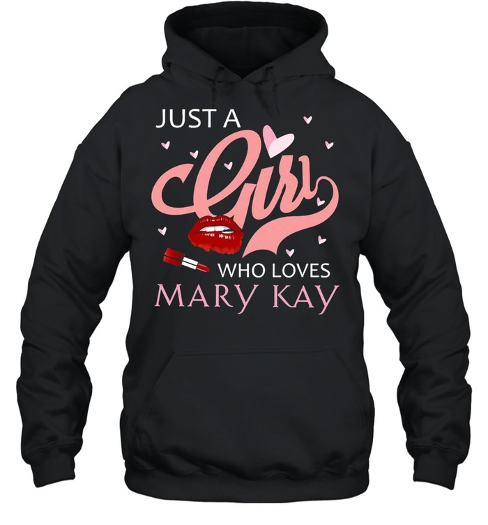Lipstick Just A Girl Who Loves Mary Kay T-shirt Unisex Hoodie