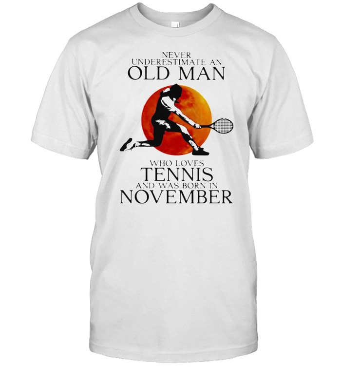 Never Underestimate An Old Man Who Loves Tennis And Was Born In November Blood Moon  Classic Men's T-shirt