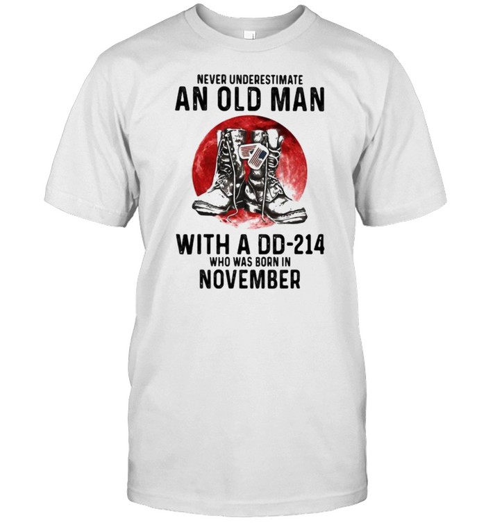 Never Underestimate An Old Man With A DD 214 Who Was Born In November Blood Moon Shirt