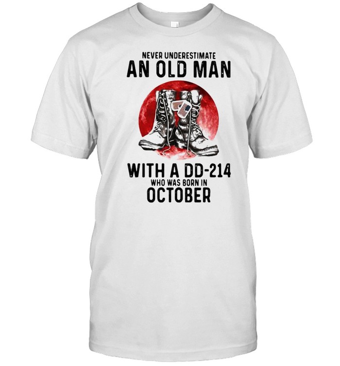 Never Underestimate An Old Man With A DD 214 Who Was Born In October Blood Moon Shirt