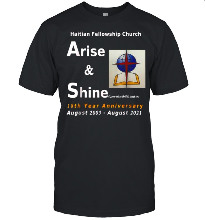 Haitian Fellowship Church Arise And Shine 18th Year Annversary August 2003 T-Shirt