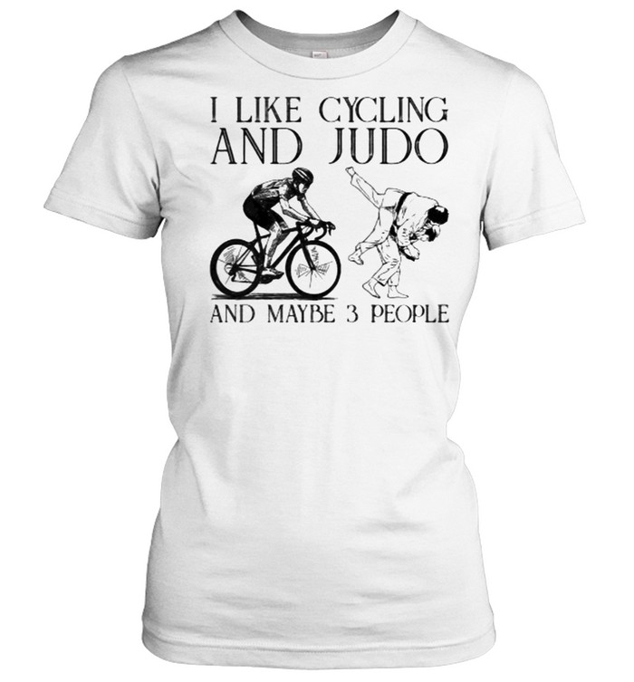 I like cycling and judo and maybe 3 people shirt Classic Women's T-shirt