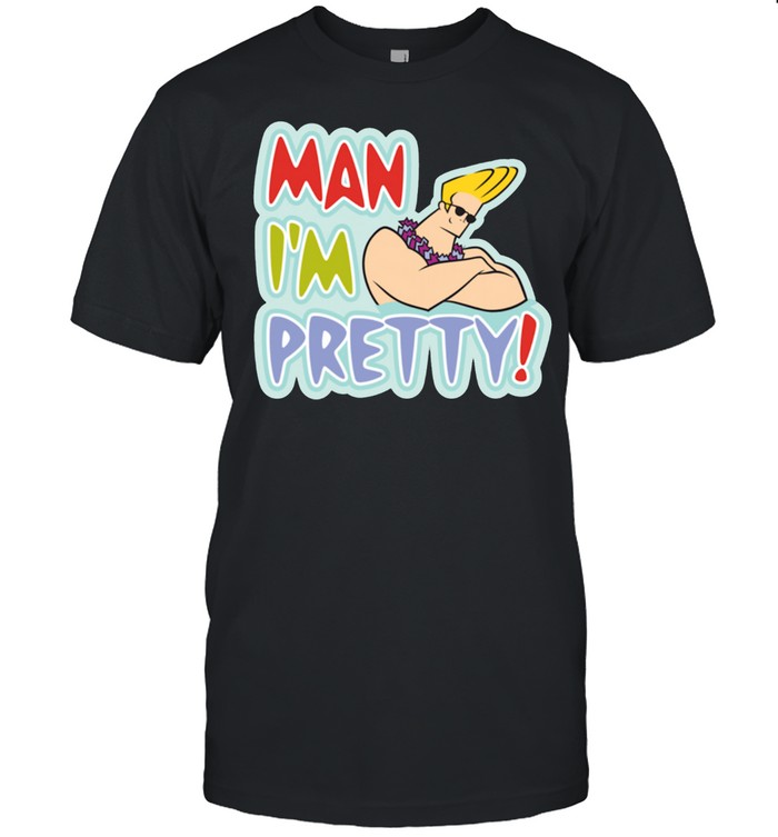 Johnny Bravo Man I'm Pretty shirt