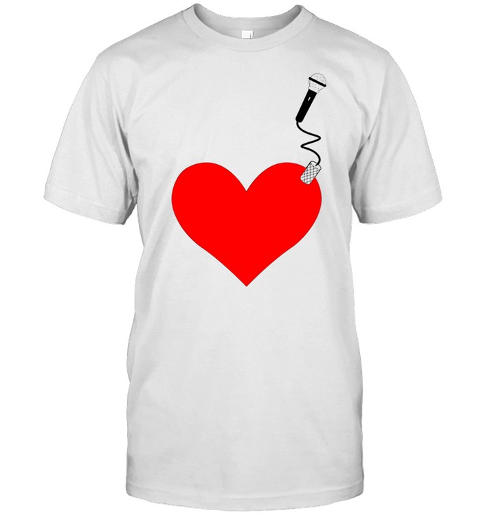 Mic Heart Love Of Music Love Of The Mic shirt