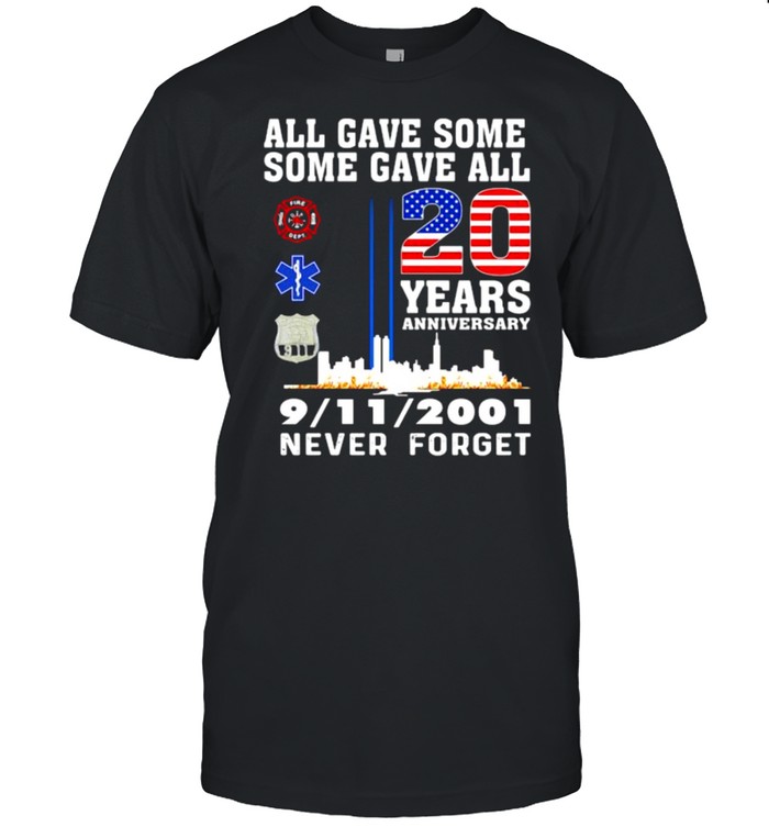 All Gave Some Some Gave All Never 9-11 Forget 20 years anniversary shirt Classic Men's T-shirt