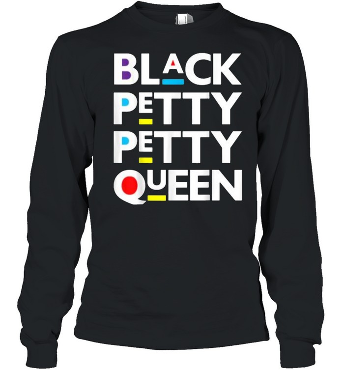 Black Petty Petty Queen Melanin Women Magic Brown Skin Girls T- Long Sleeved T-shirt