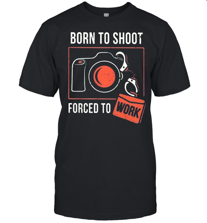 Born To Shoot Forced To Work shirt Classic Men's T-shirt