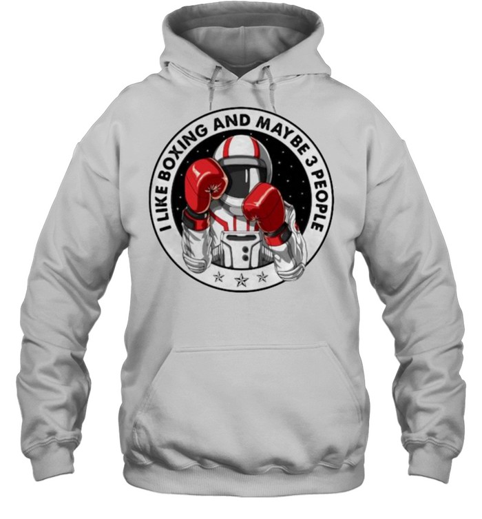 I Like Boxing And Maybe 3 PEople Astronaut  Unisex Hoodie