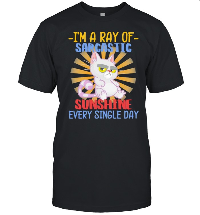 Im a ray of sarcastic sunshine every single day cat shirt