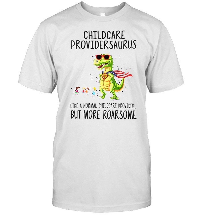 Childcare Provider Saurus Like A Normal Childcare Provider But More Roar Some T-shirt Classic Men's T-shirt