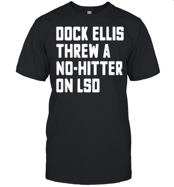 Dock Ellis Threw A No Hitter On LSD Funny Baseball T- Classic Men's T-shirt
