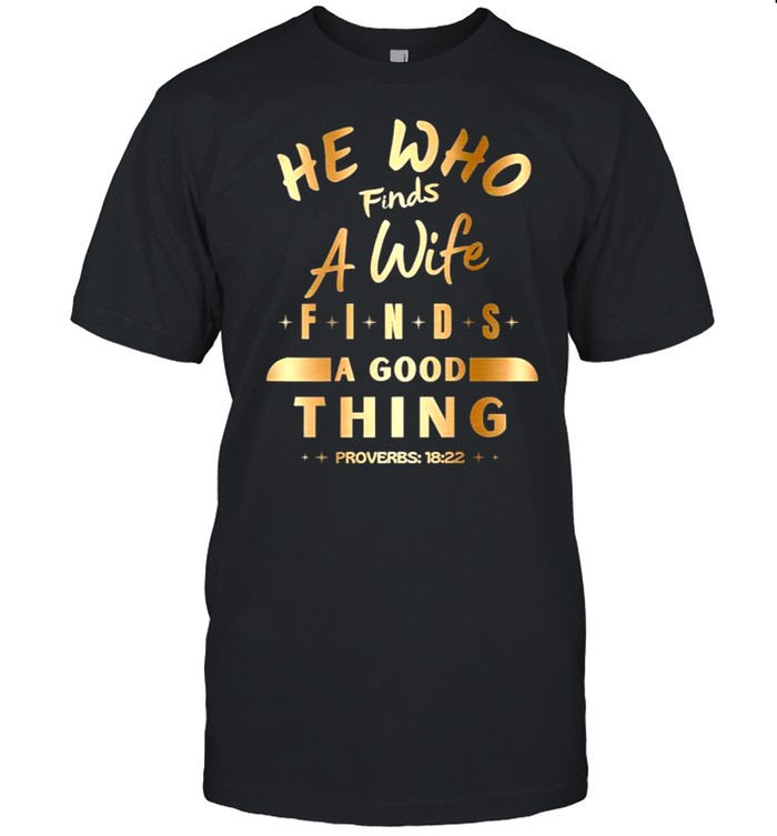 He Who Finds A Wife Finds A Good Thing Couple Matching T-Shirt