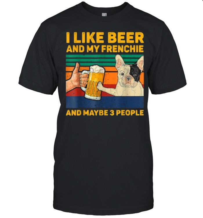 I Like Beer And My Frenchie And Maybe 3 people Vintage T- Classic Men's T-shirt