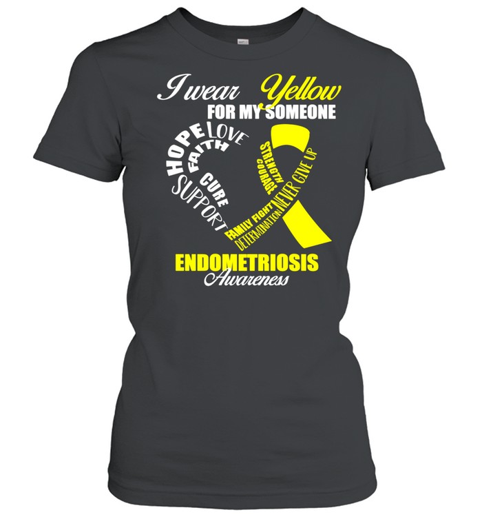 I Wear Yellow For My Someone Endometriosis Awareness shirt Classic Women's T-shirt