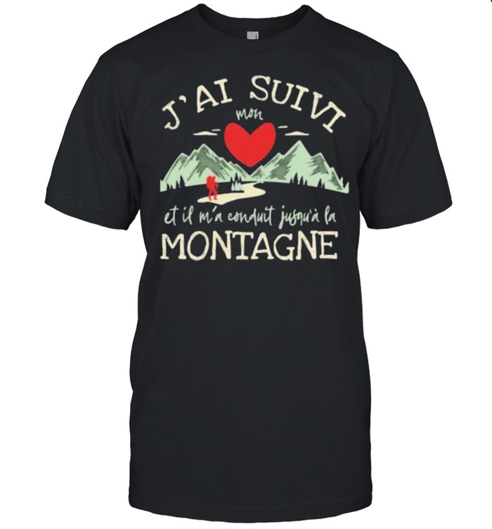 J’ai Suivi Mon Et Il M’a Conduit Jusqia La Montagne  Classic Men's T-shirt