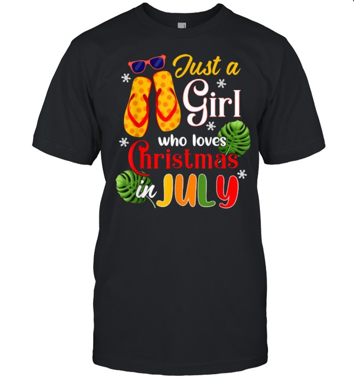 Just A Girl Who Loves Christmas In July Summer Flip Flop T-Shirt