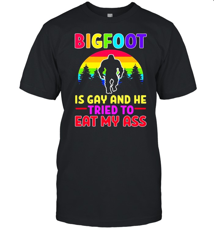 Bigfoot Is Gay And He Tried To Eat My Ass Vintage T-shirt
