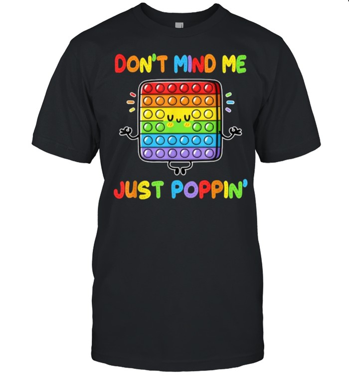 Don’t Mind Me Just Poppin’ Funny Fidget Lgbt T- Classic Men's T-shirt