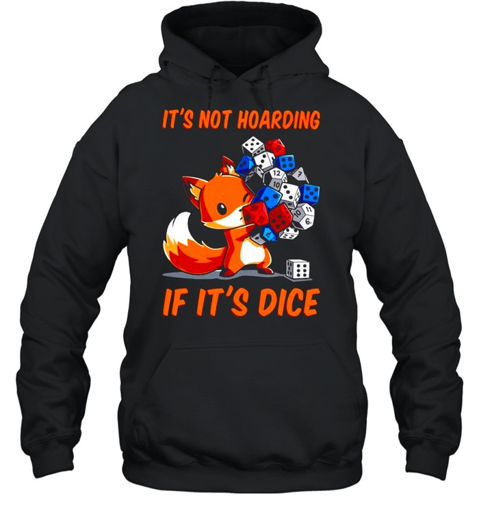 Dungeons & Dragons fox its not hoarding if its dice shirt Unisex Hoodie