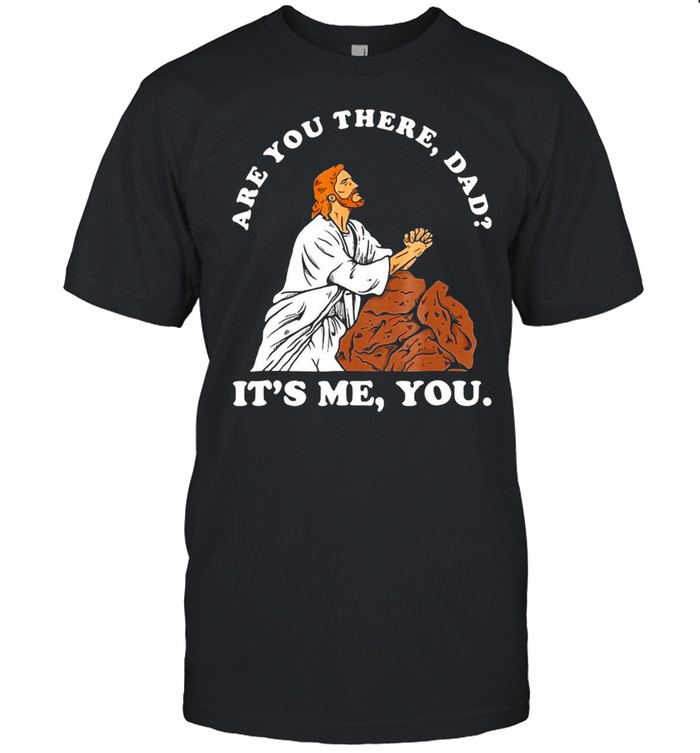 Jesus Meme Are You There Dad It’s Me You T-shirt Classic Men's T-shirt