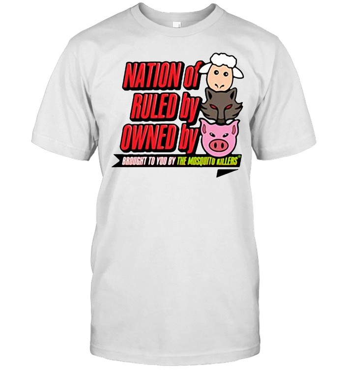 Nation Of Ruled By Owned By Brought To You By The Mosquito Killers T-shirt Classic Men's T-shirt