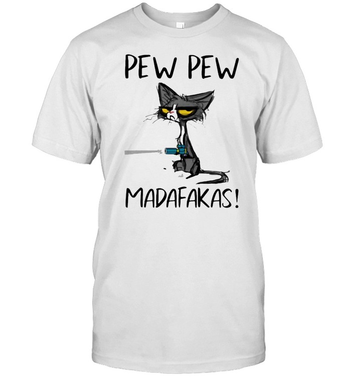 Pew pew madafakas cat shirt