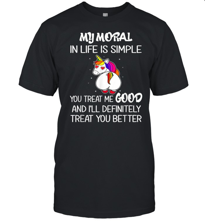 Unicorn My Moral In Life Is Simple shirt Classic Men's T-shirt