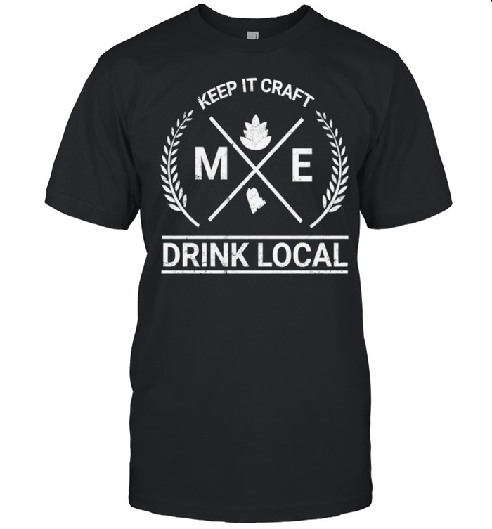 Drink Local Maine Vintage Craft Beer Brewing shirt Classic Men's T-shirt