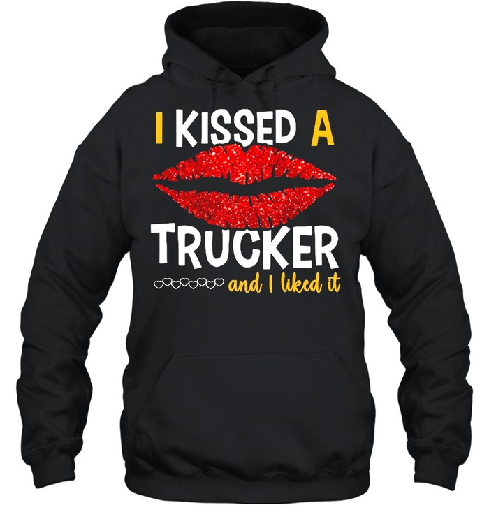 I Kissed A Trucker And I Liked It  Unisex Hoodie