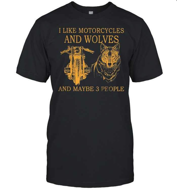 I Like Motorcycles And Wolves And Maybe 3 People shirt Classic Men's T-shirt