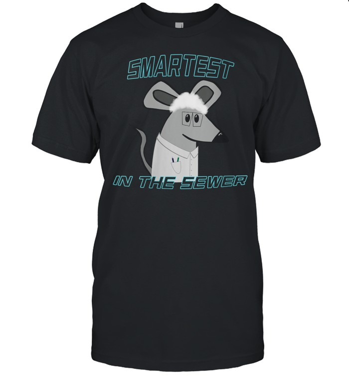 Smartest Rat in the Sewer shirt