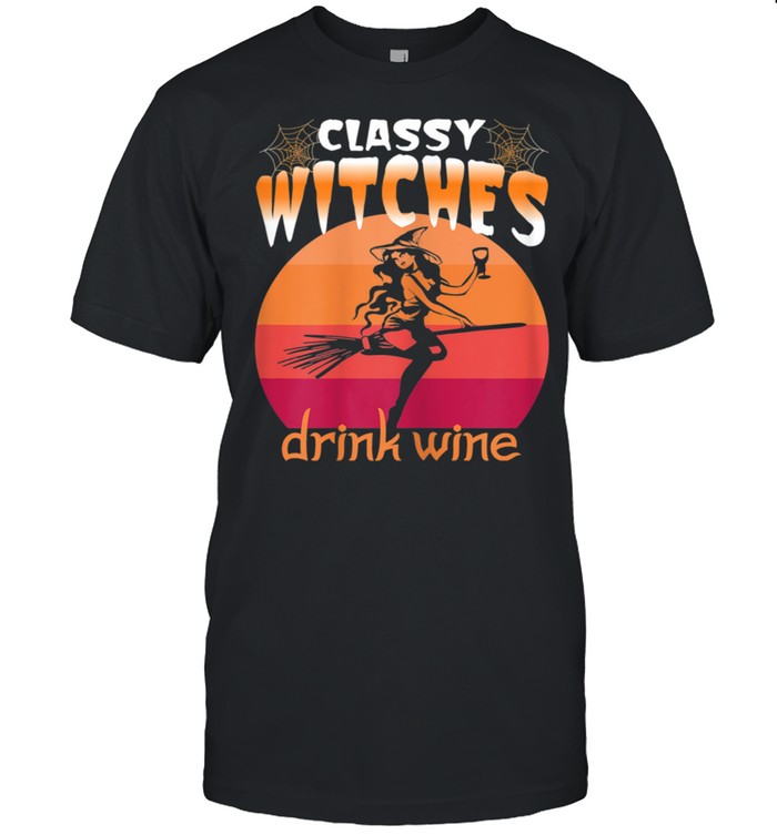 Witch Wine Halloween Classy Witches Drink Wine shirt