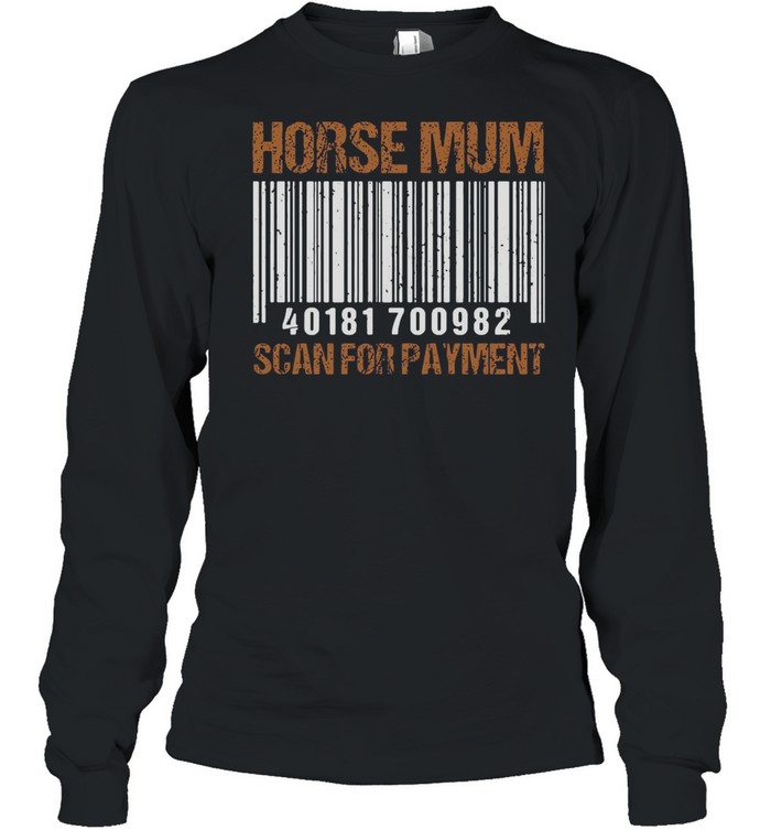 Horse Mum Scan For Payment T-shirt Long Sleeved T-shirt