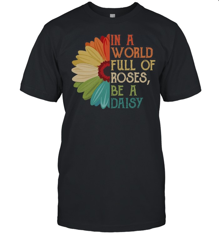In A World Full Of Roses Be A Daisy shirt Classic Men's T-shirt
