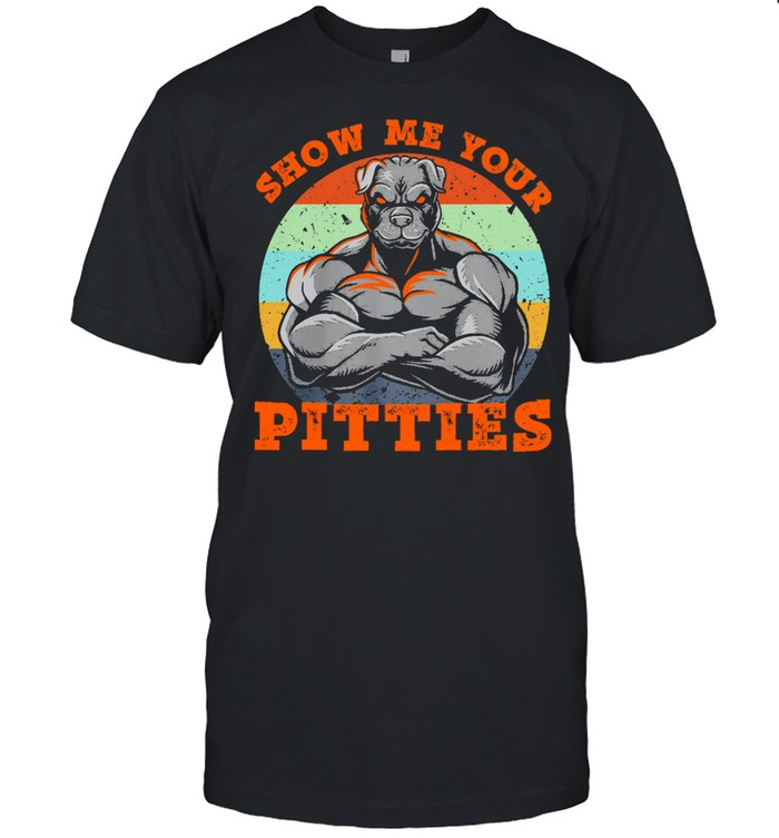 Show me your Pitties vintage shirt shirt