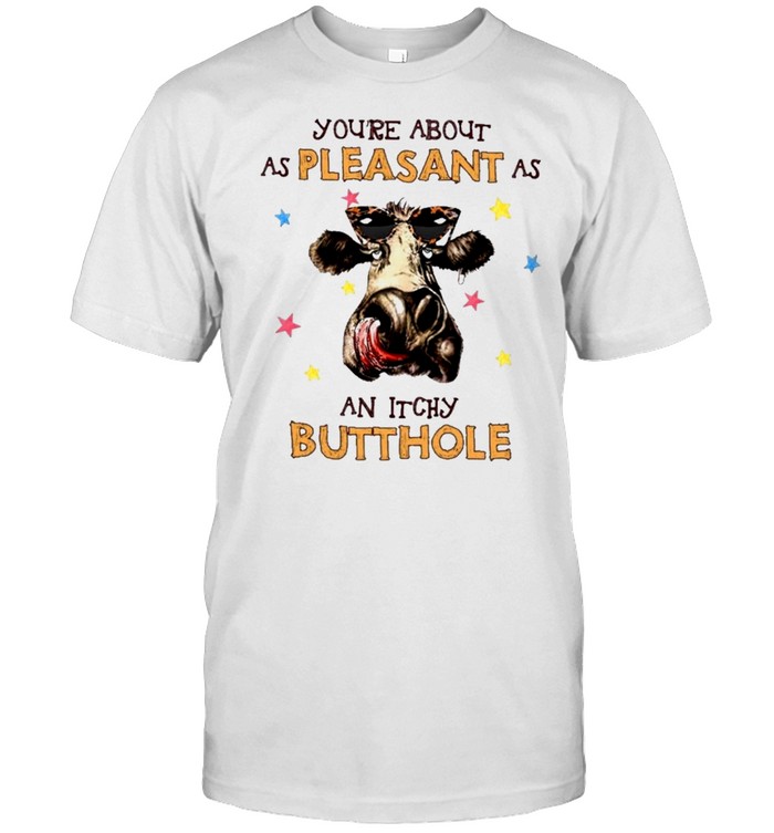 Cow youre about as pleasant as an itchy butthole shirt Classic Men's T-shirt