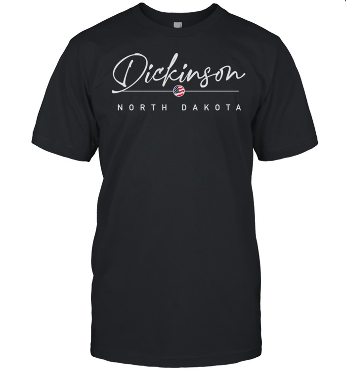 Dickinson, North Dakota shirt