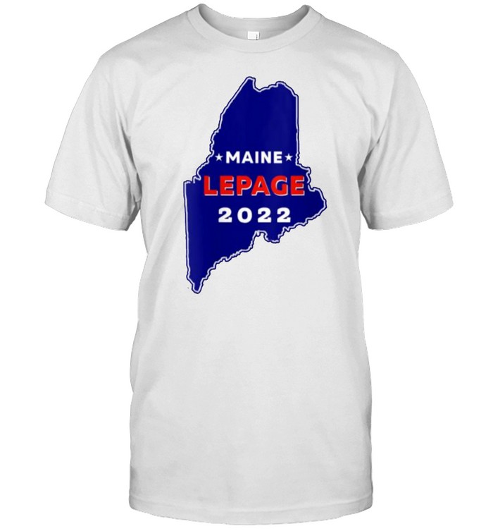 Maine Governor Paul LePage 2022 T-Shirt