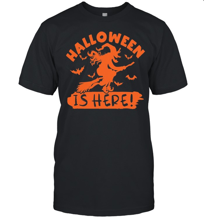 Halloween is Here Witch shirt