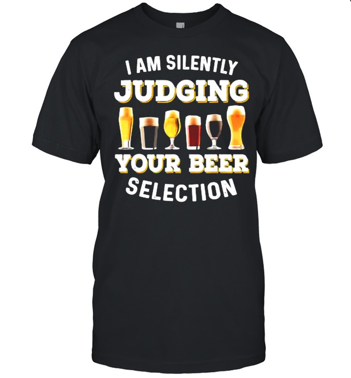 I Am Silently Judging Your Beer Selection Funny T- Classic Men's T-shirt