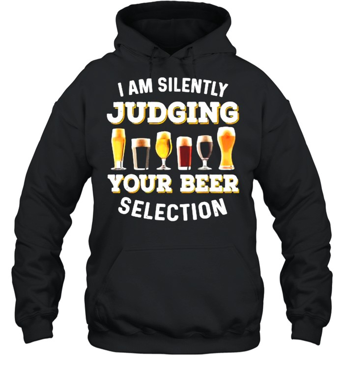 I Am Silently Judging Your Beer Selection Funny T- Unisex Hoodie