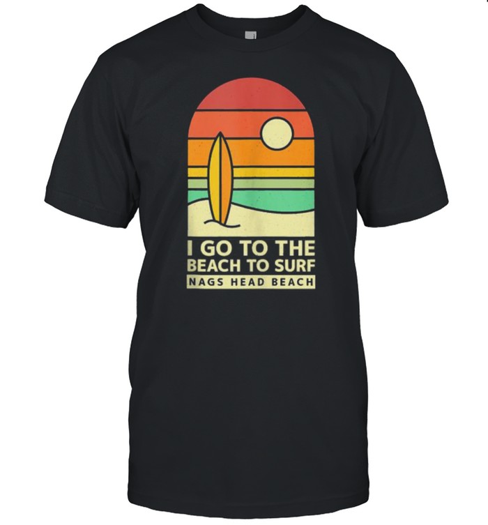 I Go to the Beach to Surf Nags Head Beach Surfing Vintage T-Shirt