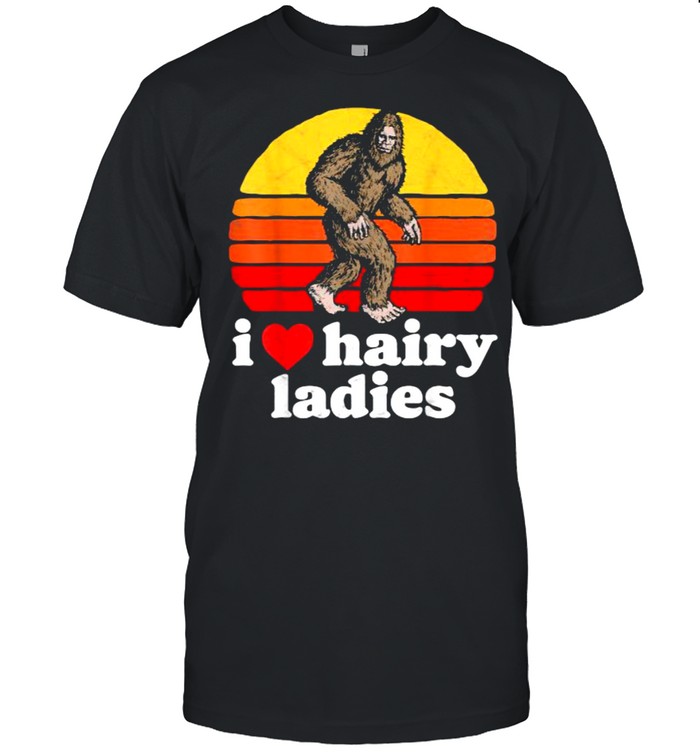 I Love Hairy Ladies Bigfoot Sasquatch Vintage T-Shirt