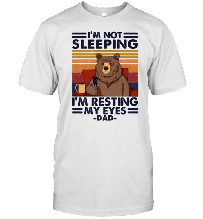 I’m Not Sleeping I’m Resting My Eyes Dad Bear Vintage  Classic Men's T-shirt