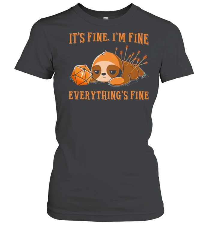 Its fine im fine everything fine dice sloth shirt Classic Women's T-shirt