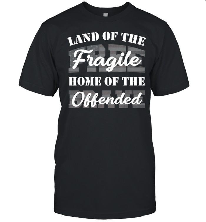 Land Of The Fragile Home Of The Offended shirt Classic Men's T-shirt