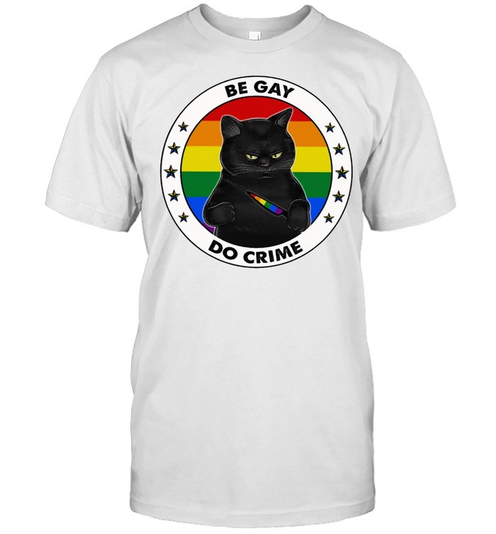 LGBT Black Cat Be Gay Do Crime shirt