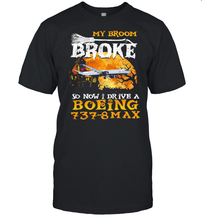 My Broom Broke so now I drive a Boeing 737 8 Max Halloween shirt Classic Men's T-shirt