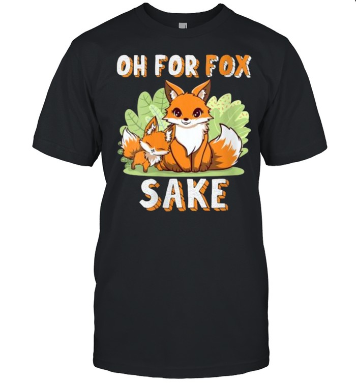 Oh For Fox Sake Kawaii Otaku Cartoon Anime Woodland Nocturnal T-Shirt